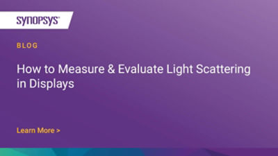 How to Measure & Evaluate Display Light Scattering Synopsys Blog