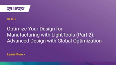 Optimize Your Design for Manufacturing with LightTools (Part 2 ...