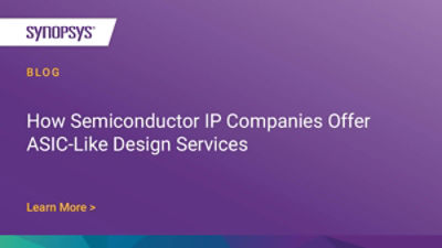 How Semiconductor IP Companies Offer ASICLike Design Services