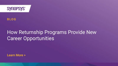 How Returnship Programs Provide New Career Opportunities Synopsys Blog
