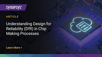 Design for Reliability (DfR) in Chip Making