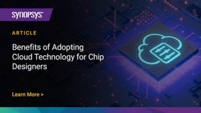Benefits of Adopting Cloud Technology for Chip Designers