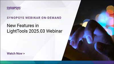 New Features in LightTools 2025.03 Video