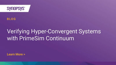 Verifying Hyper-Convergent Systems with PrimeSim Continuum | Synopsys Blog