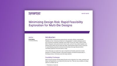 Minimizing Design Risk: Rapid Feasibility Exploration for Multi-Die Designs | Synopsys White Paper