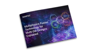 Multiphysics Fusion Technology for Multi-Die Designs Explained 