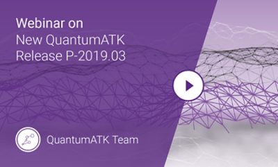 QuantumATK P-2019.03 Release: Highlights of New Features and Functionalities