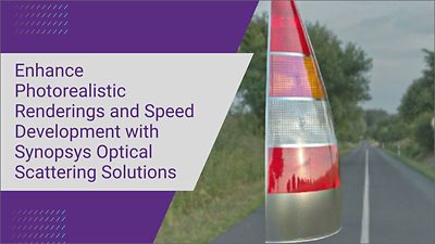 Enhance Photorealistic Renderings and Speed Development with Synopsys Optical Scattering Solutions