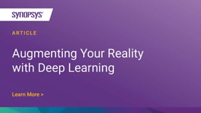 Augmenting Your Reality with Deep Learning | Synopsys IP