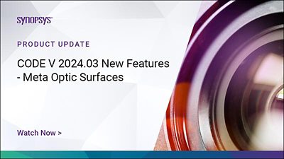 CODE V 2024.03 New Features - Meta Optic Surfaces | 