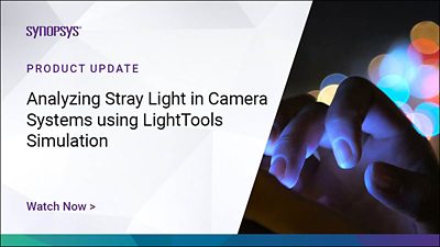 Analyzing Stray Light in Camera Systems using LightTools Simulation | ϲֱ