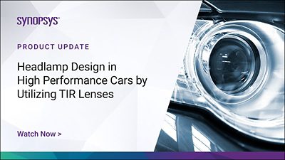 Tech Talk: Headlamp Design in High Performance Cars by Utilizing TIR Lenses | Synopsys