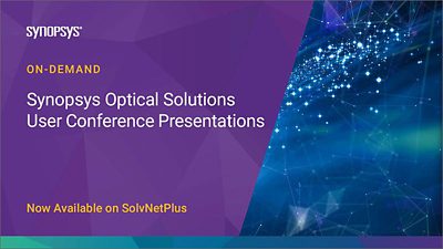 US User Conference Recordings On-Demand | Synopsys Optical Solutions