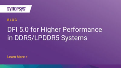 DFI 5.0 for Higher Performance in DDR5/LPDDR5 Systems | Synopsys Blog