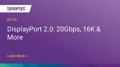 DisplayPort 2.0 20Gbps, 16K & More Synopsys Blog