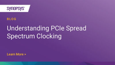 Understanding PCIe Spread Spectrum Clocking Synopsys Blog