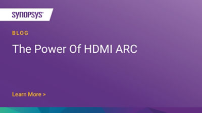 The Power of HDMI ARC | Synopsys Blog