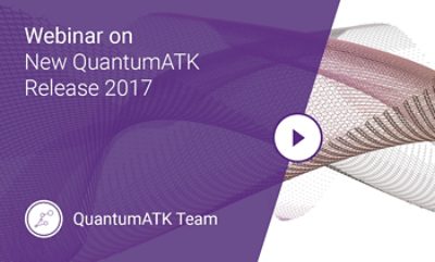 QuantumATK Release 2017. Highlights of New Features and Functionalities