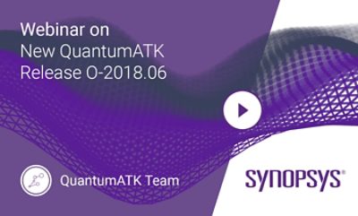 QuantumATK O-2018.06 Release: Highlights of New Features and Functionalities