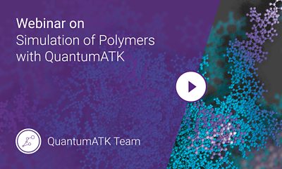 Webinar on May 14, 2020: Simulation of Polymers with QuantumATK